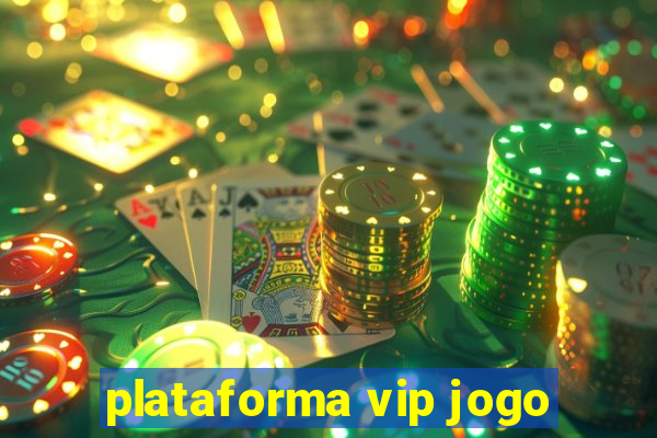 plataforma vip jogo